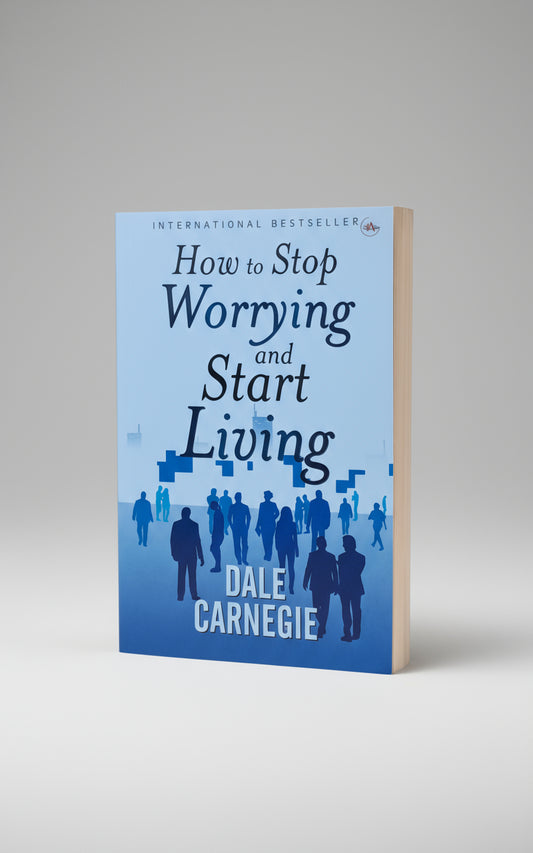 How to Stop Worrying & Start Living