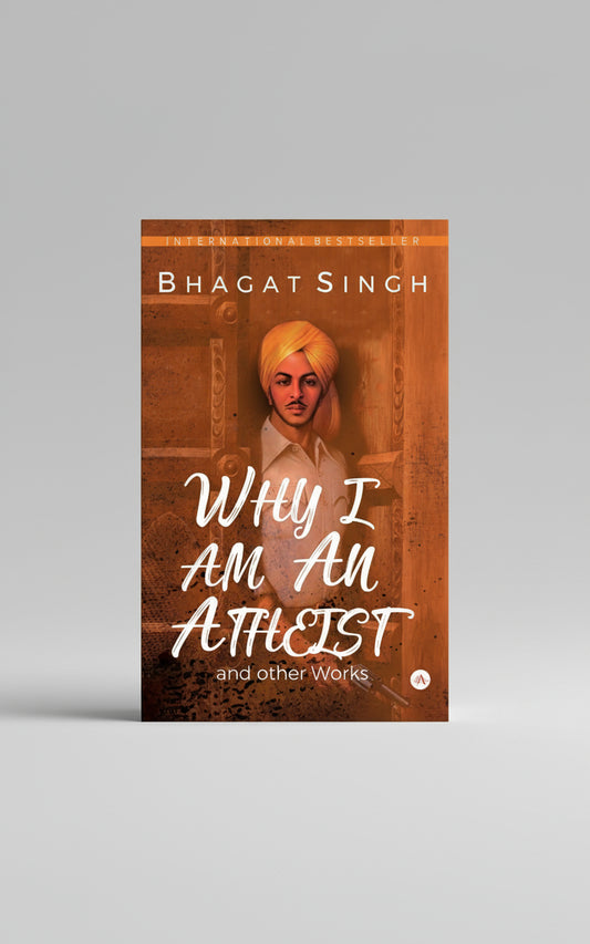 Why I Am An Atheist, Author : Bhagat Singh