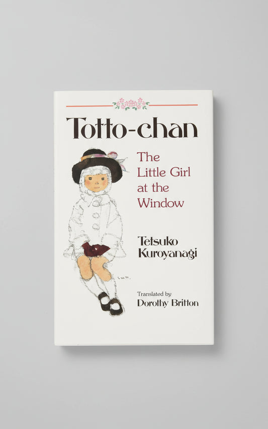 Totto-Chan - The Little Girl at the Window, Author : Tetsuko Kuroyanagi
